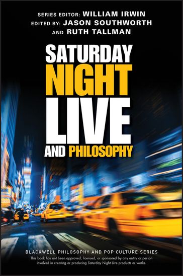 Saturday Night Live and Philosophy - William Irwin - Ruth Tallman - Jason Southworth