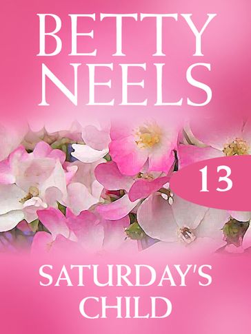 Saturday's Child (Betty Neels Collection, Book 13) - Betty Neels