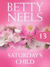 Saturday s Child (Betty Neels Collection, Book 13)