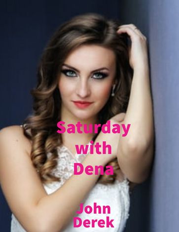 Saturday with Dena - John Derek