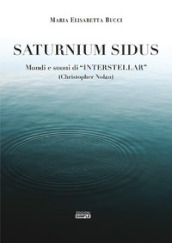 Saturnium Sidus. Mondi e suoni di «Interstellar» (Christopher Nolan)