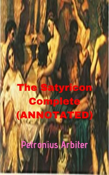 Satyricon (Annotated) - Gaius Petronius Arbiter