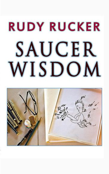 Saucer Wisdom - Rudy Rucker
