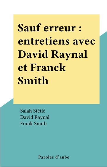 Sauf erreur : entretiens avec David Raynal et Franck Smith - David Raynal - Frank Smith - Salah Stétié