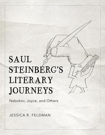 Saul Steinberg's Literary Journeys - Jessica R. Feldman