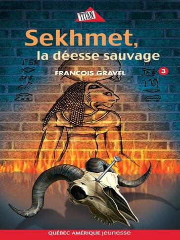 Sauvage 03 - Sekhmet, la déesse sauvage - François Gravel