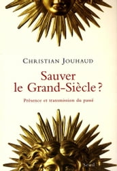 Sauver le Grand-Siècle ? Présence et transmission