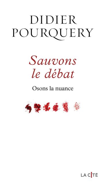 Sauvons le débat - Osons la nuance - Osons la nuance - Didier Pourquery