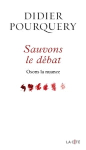 Sauvons le débat - Osons la nuance - Osons la nuance