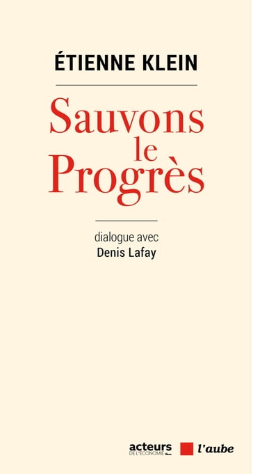 Sauvons le progrès - Denis LAFAY - Etienne Klein