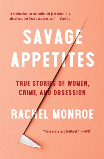 Savage Appetites - Rachel Monroe