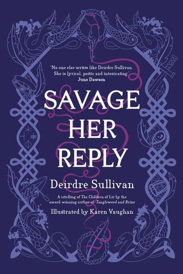 Savage Her Reply - Deirdre Sullivan