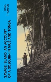 Savage Island: An Account of a Sojourn in Niué and Tonga