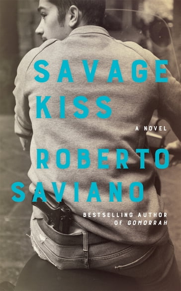 Savage Kiss - Roberto Saviano