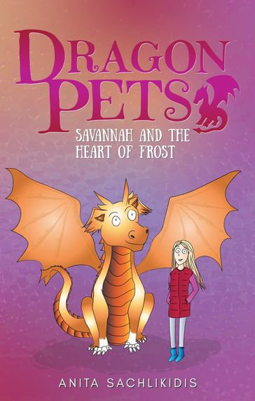 Savannah and the Heart of Frost (Dragon Pets #2) - Anita Sachlikidis