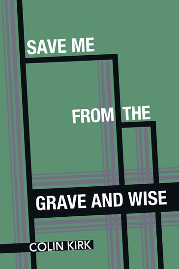 Save Me from the Grave and Wise - Colin Kirk