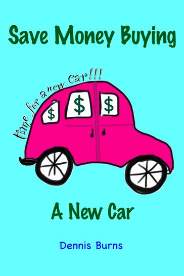 Save Money Buying A New Car - Dennis Burns