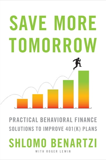 Save More Tomorrow - Shlomo Benartzi