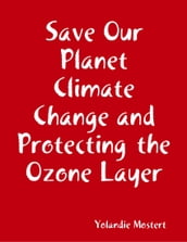 Save Our Planet Climate Change and Protecting the Ozone Layer