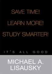 Save Time!/ Learn More!/ Study Smarter!