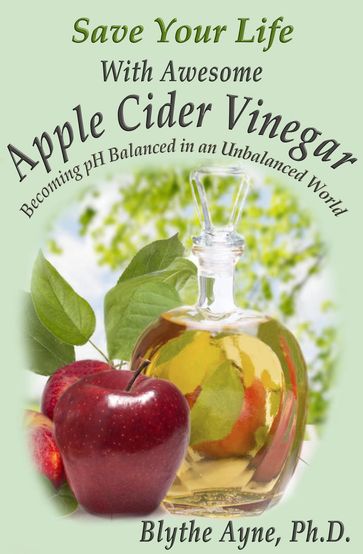 Save Your Life With Awesome Apple Cider Vinegar - Blythe Ayne
