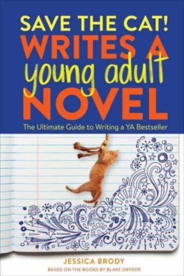 Save the Cat! Writes a Young Adult Novel - Jessica Brody