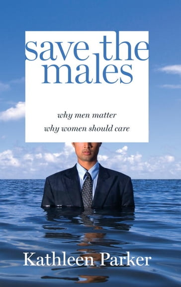 Save the Males - Kathleen Parker
