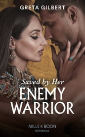 Saved By Her Enemy Warrior (Mills & Boon Historical)