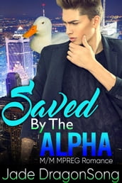 Saved By The Alpha: M/M MPREG Paranormal Romance