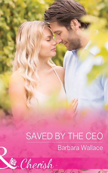 Saved By The Ceo (The Vineyards of Calanetti, Book 8) (Mills & Boon Cherish) - Barbara Wallace