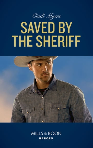 Saved By The Sheriff (Eagle Mountain Murder Mystery, Book 1) (Mills & Boon Heroes) - Cindi Myers