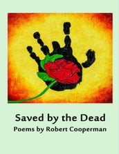 Saved by the Dead - Poems by Robert Cooperman