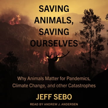 Saving Animals, Saving Ourselves - Jeff Sebo