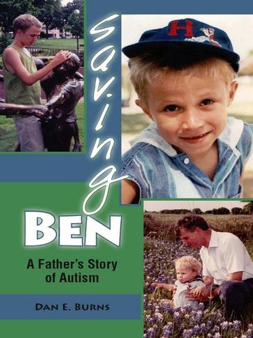 Saving Ben: A Father's Story of Autism - Dan E. Burns