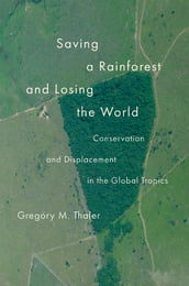 Saving a Rainforest and Losing the World