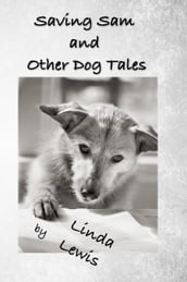 Saving Sam and Other Dog Tales