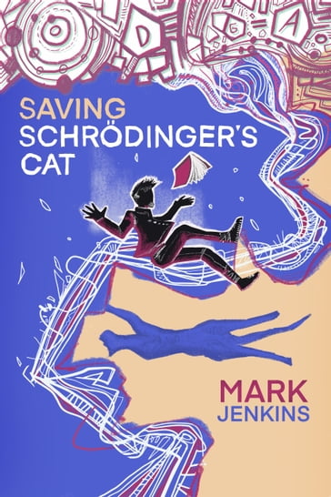 Saving Schrödinger's Cat - Mark Jenkins