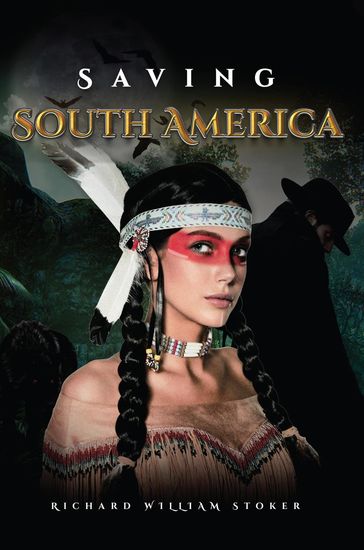 Saving South America - Richard Williams Stoker