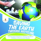Saving the Earth through Recycling   Conservation Solutions   Science Grade 4   Children
