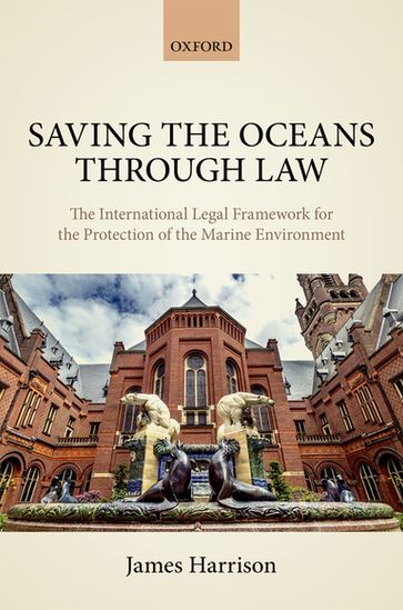 Saving the Oceans Through Law - James Harrison