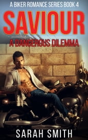Savior: A Dangerous Dilemma: A Biker Romance Series 4