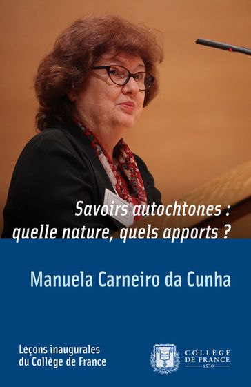 Savoirs autochtones: quelle nature, quels apports? - Manuela Carneiro da Cunha