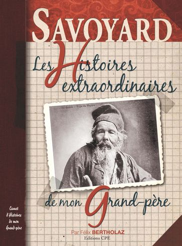 Savoyard, Les Histoires extraordinaires de mon grand-père - Félix Bertholaz