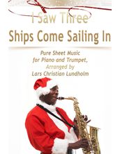 I Saw Three Ships Come Sailing In Pure Sheet Music for Piano and Trumpet, Arranged by Lars Christian Lundholm