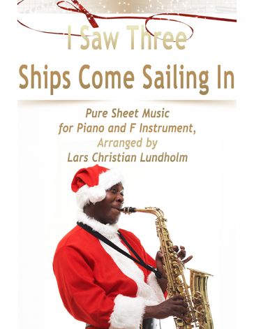 I Saw Three Ships Come Sailing In Pure Sheet Music for Piano and F Instrument, Arranged by Lars Christian Lundholm - Lars Christian Lundholm