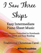 I Saw Three Ships Easy Intermediate Piano Sheet Music