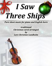 I Saw Three Ships Pure sheet music for piano and English horn by Franz Xaver Gruber arranged by Lars Christian Lundholm