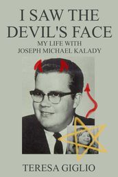 I Saw the Devil s Face: My Life with Joseph Michael Kalady