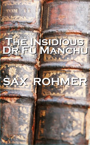 Sax Rohmer - The Insidious Dr Fu Manchu - Sax Rohmer