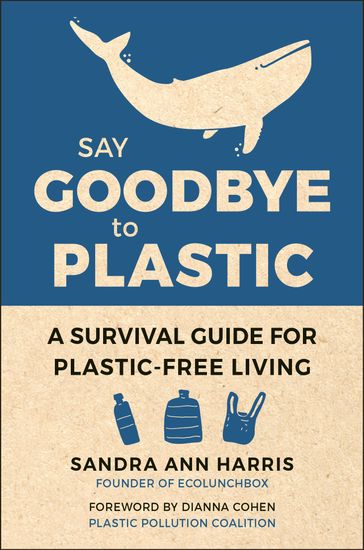 Say Goodbye to Plastic - Sandra Ann Harris